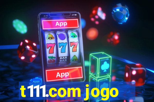 t111.com jogo